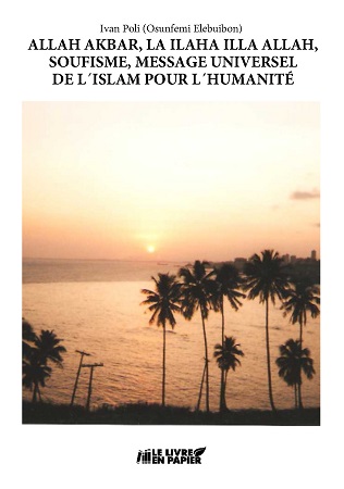 Illustration pour un livre publié : ALLAH AKBAR, LA ILAHA ILLA ALLAH, SOUFISME, MESSAGE UNIVERSEL DE L'ISLAM POUR L'HUMANITÉ