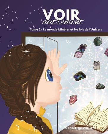 Illustration pour un livre publié : Voir autrement - Tome 2 : Le monde Minéral et les lois de l'Univers