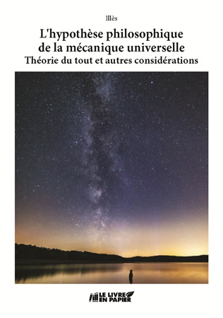 Illustration pour un livre publié : L'hypothèse philosophique de la mécanique universelle - Théorie du tout et autres considérations