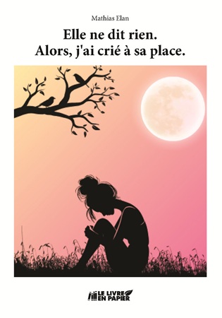 Illustration pour un livre publié : Elle ne dit rien.  Alors, j'ai crié à sa place.