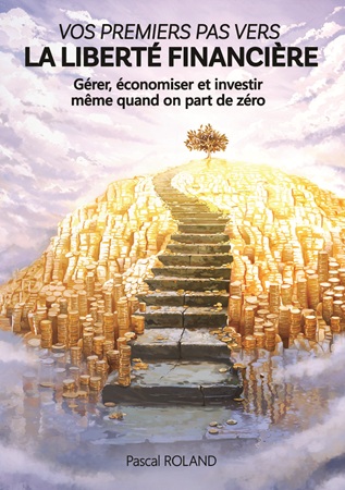 Illustration pour un livre publié : Vos premiers pas vers la liberté financière : Gérer, économiser, et investir quand on part de zéro